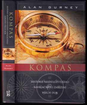 Alan Gurney: Kompas - historie nejdůležitějšího navigačního zařízení všech dob