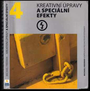 Kreativní úpravy a speciální efekty : kompendium pro digitální fotografy [4]