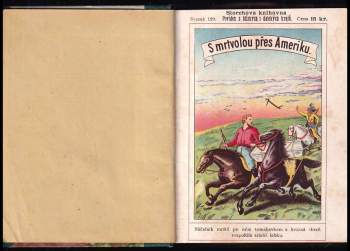 Alfons Bohumil Šťastný: KOMPLET 19. století 10X S mrtvolou přes Ameriku + Tajemné zjevení u slepé brány + Krvavý sněm v Praze r. 1547 + Bílá paní Rožmberská + Ze života otrokův amerických + Příšerný kapitán + Výstrahy mrtvého otce + Schůze v hrobě + Česká Amazonka + V balonu přes Ameriku