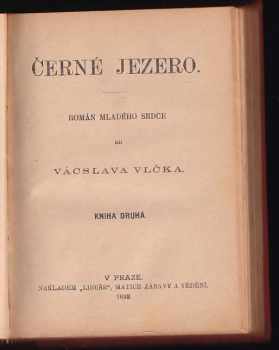 Václav Vlček: KOMPLET 19. století 3X - Černé jezero kniha I. - II. + Nové povídky - SVÁZANÉ V JEDNOM SVAZKU