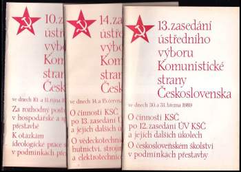 KOMPLET 3X 10. zasedání ústředního výboru Komunistické strany Československa ve dnech 10. a 11. října 1988 + 13. zasedání ústředního výboru Komunistické strany Československa ve dnech 30. a 31. března 1989 + 14. zasedání ústředního výboru Komunistické strany Československa ve dnech 14. a 15. června 1989