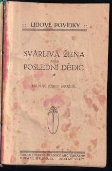 Josef Brožek: KOMPLET 3X Svárlivá žena aneb Poslední dědic + Ze starých dob + Pokrok v Zacuchané Lhotě