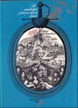Alexandre Dumas: KOMPLET Alexandre Dumas 4X Tři mušketýři + Tři mušketýři po dvaceti letech + Tři mušketýři ještě po deseti letech - vikomt de Bragelonne a slečna de La Valliere + Tři mušketýři ještě po deseti letech - Král a vězeň