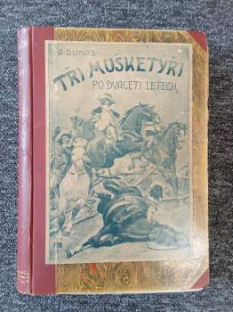 Alexandre Dumas: KOMPLET Alexandre Dumas 8X Tři mušketýři + Tři mušketýři + Tři mušketýři po dvaceti letech + Tři mušketýři po dvaceti letech + Tři mušketýři ještě po deseti letech + Tři mušketýři ještě po deseti letech + Tři mušketýři ještě po deseti letech + Tři mušketýři ještě po deseti letech