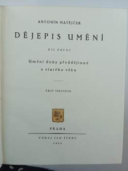 Antonín Matějček: KOMPLET Antonín Matějček Dějepis umění I. - VI. díl Umění doby předdějinné a starého věku + Umění středního věku + Umění nového věku I - IV.