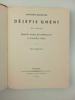 Antonín Matějček: KOMPLET Antonín Matějček Dějepis umění I. - VI. díl Umění doby předdějinné a starého věku + Umění středního věku + Umění nového věku I - IV.