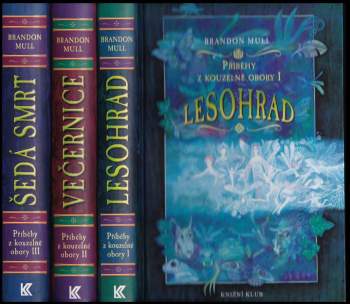 KOMPLET Brandon Mull 3X Příběhy z kouzelné obory: díl 1. - 3.: Lesohrad, Večernice, Šedá smrt