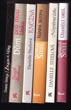 KOMPLET Danielle Steel 6X Dům pro mou lásku + Kněžna + Ztrácím tě, lásko + Vášnivá sezona + Nevýslovná láska + Osamělý orel