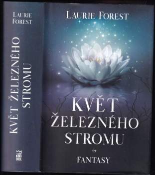 Laurie Forest: KOMPLET Laurie Forest 3X Černá čarodějka + Květ železného stromu + Stínová hůlka