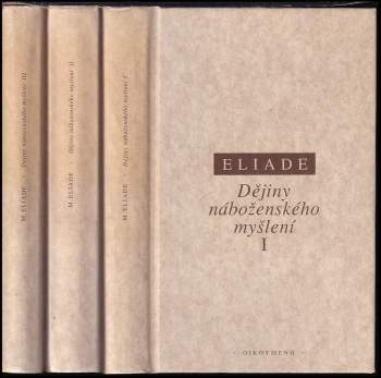 KOMPLET Mircea Eliade 3X Dějiny náboženského myšlení