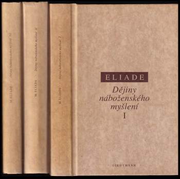 Mircea Eliade: KOMPLET Mircea Eliade 3X Dějiny náboženského myšlení