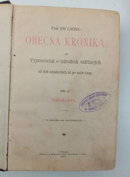 Josef Lacina: KOMPLET Obecná kronika, čili, Vypravování o národech vzdělaných od dob nejstarších až po naše časy  I. díl Starý věk + II/1 + II/2 Středověk