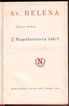 Octave Aubry: KOMPLET Octave Aubry 2X Sv. Helena Napoleon v zajetí + Napoleonova smrt
