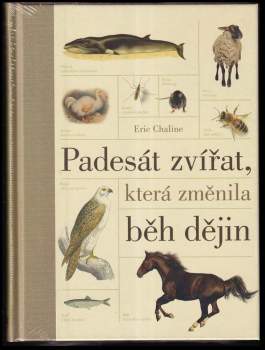 Eric Chaline: KOMPLET Padesát zvířat, která změnila běh dějin + Padesát rostlin, které změnily běh dějin