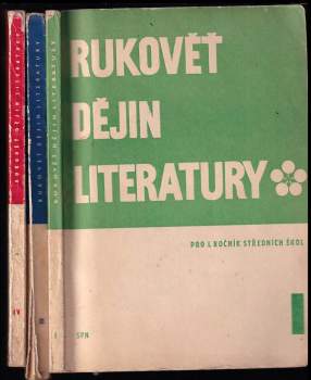 KOMPLET Rukověť dějin literatury pro 1. ročník středních škol I. + III. + IV.