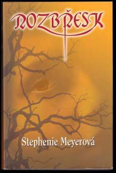 Stephenie Meyer: KOMPLET Stephenie Meyer 4X Stmívání + Nový měsíc + Zatmění + Rozbřesk