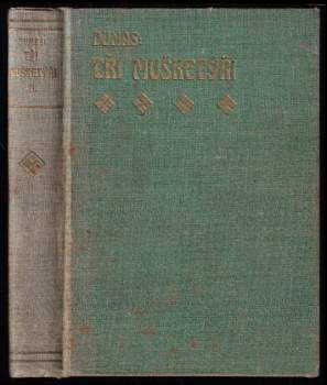 Alexandre Dumas: KOMPLET Tři mušketýři díl II. sv. I. + Tři mušketýři po dvaceti letech I. - II. díl + Tři mušketýři ještě po deseti letech  I. - III. díl