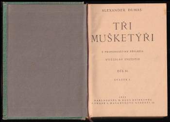 Alexandre Dumas: KOMPLET Tři mušketýři díl II. sv. I. + Tři mušketýři po dvaceti letech I. - II. díl + Tři mušketýři ještě po deseti letech  I. - III. díl