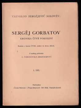 Vsevolod Sergejevič Solov'jev: KOMPLET V. S. Solověv - Kronika čtyř pokolení - svazek 1 - 10 - Sergěj Gorbatov + Volterián + Starý dům +  Vyhnanec + Poslední z Gorbatovů