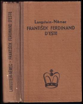 KOMPLET Vilém Němec 2X František Ferdinand d'Este + Vysoký pán Konopištský (arcivévoda Frant. Ferdinand d'Este) 2 DÍLA V JEDNOM SVAZKU
