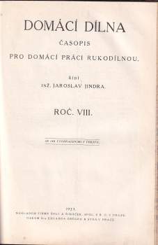 Jaroslav Jindra: KOMPLET Vynálezy a pokroky- ročník XII + Domácí dílna - časopis pro domácí práci rukodílnou - Ročník VIII