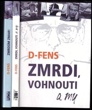 D-FENS: KOMPLET Zmrdi, vohnouti a my + Zmrdům zmar!