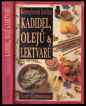 Scott Cunningham: Kompletní kniha kadidel, olejů a bylinných odvarů
