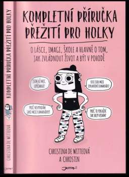 Kompletní příručka přežití pro holky : o lásce, imagi, škole a hlavně o tom, jak zvládnout život a být v pohodě
