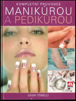 Kompletní průvodce manikúrou a pedikúrou