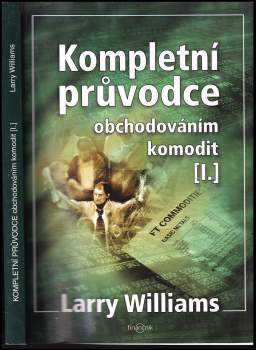 Larry R Williams: Kompletní průvodce obchodováním komodit
