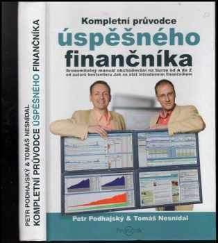 Kompletní průvodce úspěšného finančníka - Petr Podhajský, Tomáš Nesnídal (2009, Centrum finančního vzdělávání) - ID: 1317056