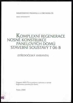 Jiří Witzany: Komplexní regenerace nosné konstrukce panelových domů stavební soustavy T 06 B
