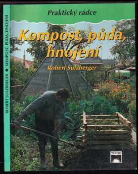 Robert Sulzberger: Kompost, půda, hnojení