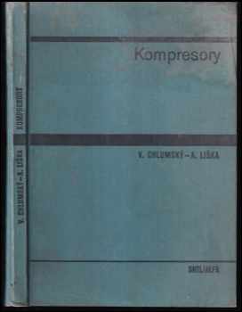 Antonín Liška: Kompresory a technika chlazení pro experimentální výuku : Určeno pro posl fak. strojní.