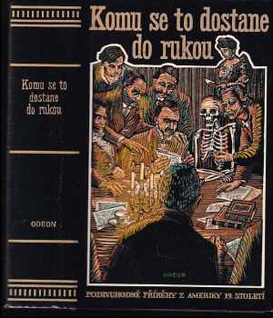 Komu se to dostane do rukou, aneb, Podivuhodné příběhy z Ameriky 19. století