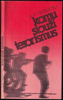 Komu slouží terorismus