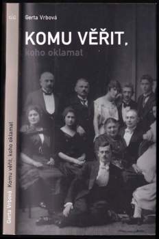 Gerta Vrbová: Komu věřit, koho oklamat