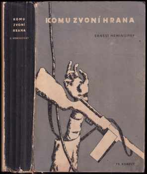 Komu zvoní hrana : román - Ernest Hemingway (1946, František Borový) - ID: 692163