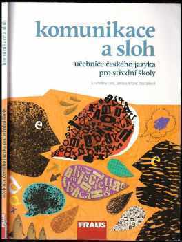 Komunikace a sloh : učebnice českého jazyka pro střední školy - Jana Vaňková, Jana Hoffmannová, Jaroslava Ježková (2009, Fraus) - ID: 666874