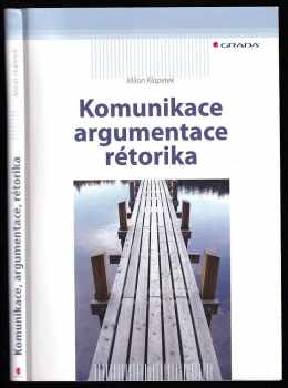 Milan Klapetek: Komunikace, argumentace, rétorika