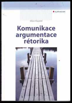 Komunikace, argumentace, rétorika