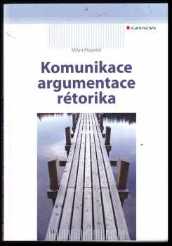 Milan Klapetek: Komunikace, argumentace, rétorika