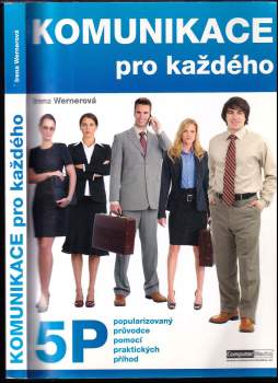 Komunikace pro každého : komunikace s 5 P: popularizovaný průvodce pomocí praktických příhod