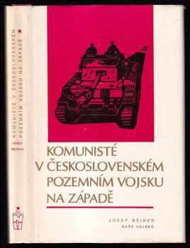 Komunisté v československém pozemním vojsku na západě - Josef Reiner (1979, Naše vojsko) - ID: 253446
