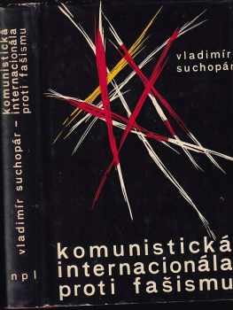 Vladimír Suchopár: Komunistická internacionála proti fašimu v letech 1921-1935
