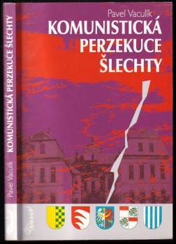 Pavel Vaculík: Komunistická perzekuce šlechty