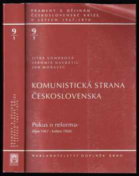 Komunistická strana Československa - pokus o reformu (říjen 1967 - květen 1968) : Sv. 1 - Pokus o reformu (říjen 1967 - květen 1968) - Jitka Vondrová, Jan Moravec, Jaromír Navrátil (1999, Ústav pro soudobé dějiny AV ČR) - ID: 485828