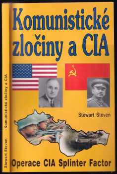 Stewart Steven: Komunistické zločiny a CIA : výbušnina : operace CIA Splinter Factor