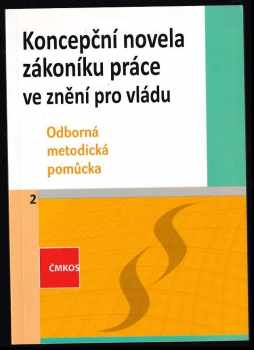 Koncepční novela zákoníku práce 1 - 3 a postoj sociálních partnerů + ve znění pro vládu + vládní návrh