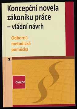 Koncepční novela zákoníku práce 1 - 3 a postoj sociálních partnerů + ve znění pro vládu + vládní návrh